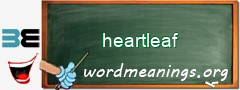 WordMeaning blackboard for heartleaf